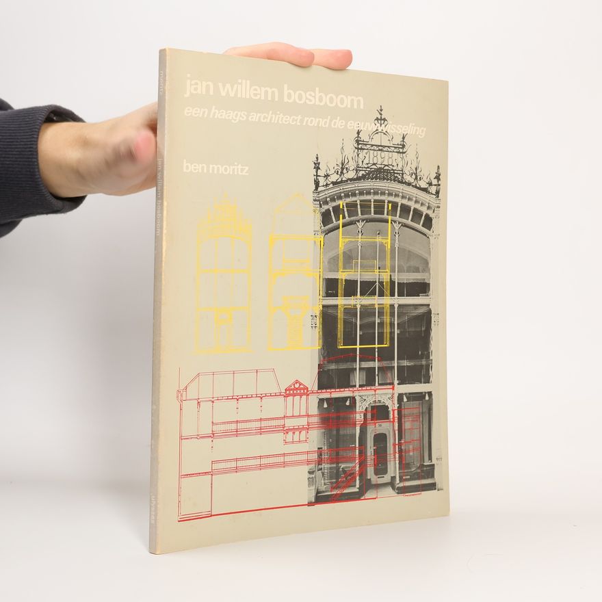 Ben Moritz Jan Willem Bosboom, een Haags architect rond de eeuwwisselling (Dutch Edition)