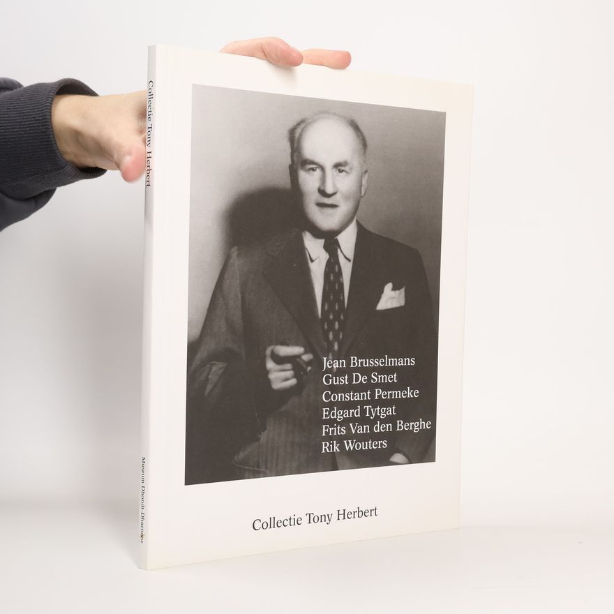 Jan Debbaut Collectie Tony Herbert: Jean Brusselmans, Gust de Smet, Constant Permeke, Edgard Tytgat, Frits van den Berghe, Rik Wouters