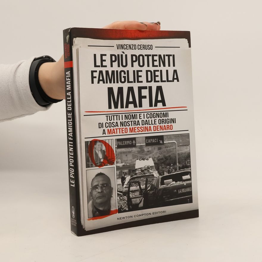 Vincenzo Ceruso I volti della storia: Le più potenti famiglie della mafia. Tutti i nomi e i cognomi di Cosa Nostra dalle origini a Matteo Messina Denaro