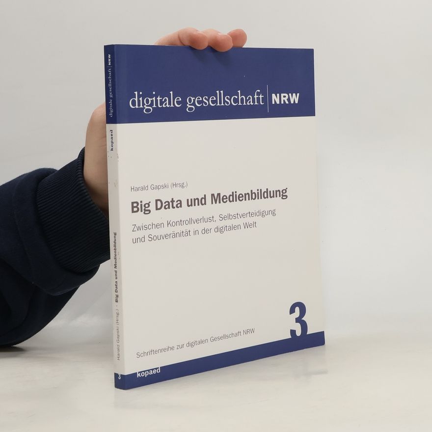 Harald Gapski Schriftenreihe zur digitalen Gesellschaft NRW - 3: Big Data und Medienbildung