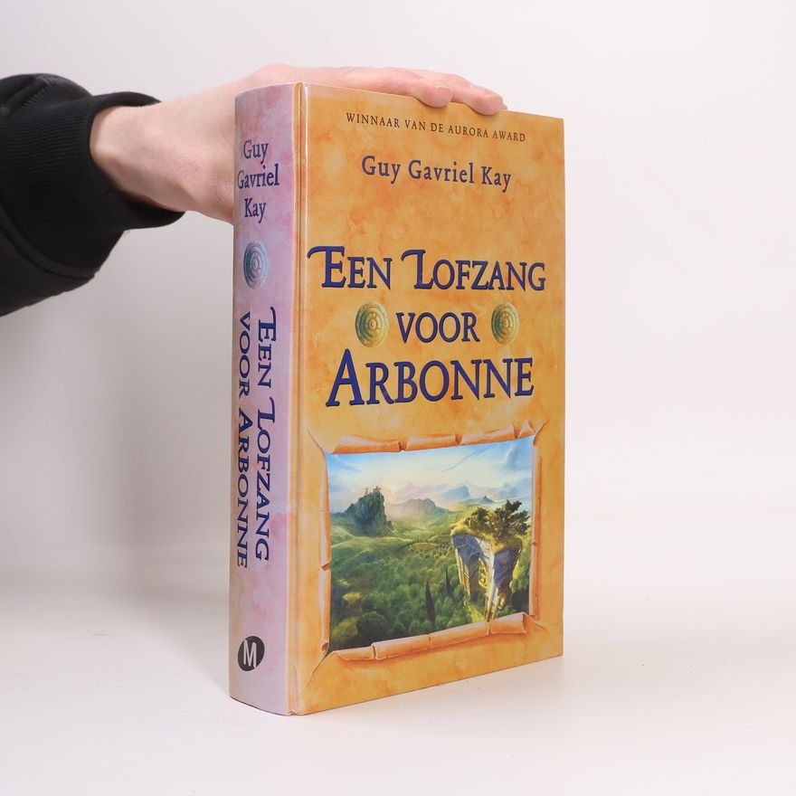 Guy Gavriel Kay Een Lofzang voor Arbonne