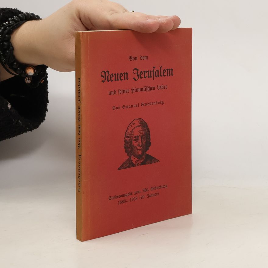 Emanuel Swedenborg Von dem Neuen Jerusalem und seiner himmlischen Lehre