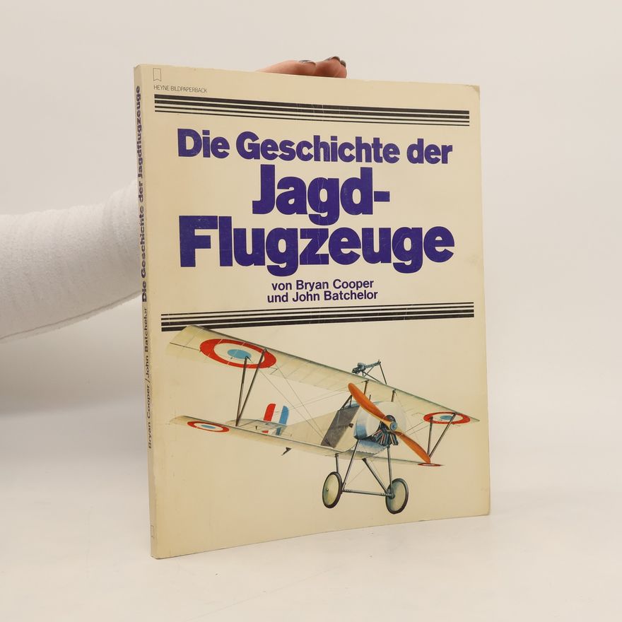 Bryan Cooper Die Geschichte der Jagdflugzeuge