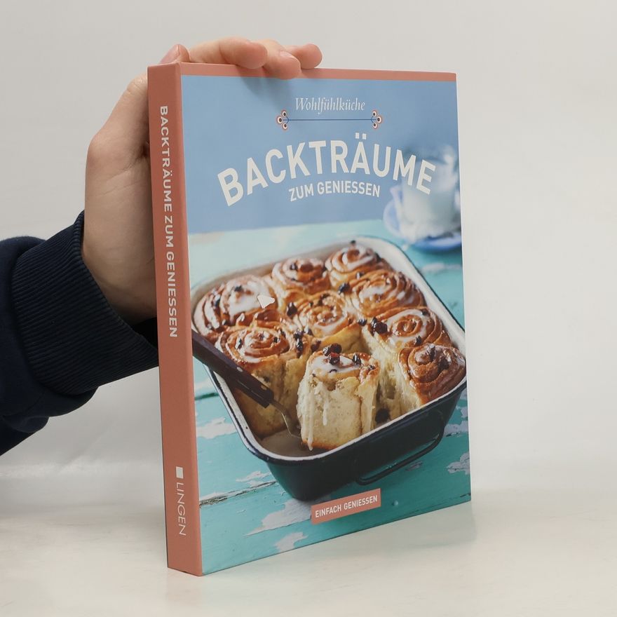 Autorenkollektiv Wohlfühlküche: Backträume zum Geniessen