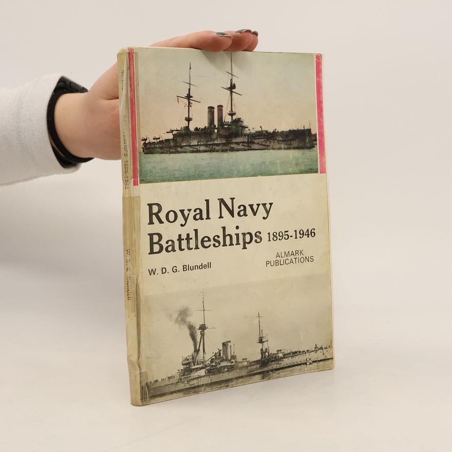 Walter Derek George Blundell Royal Navy Battleships, 1895-1946