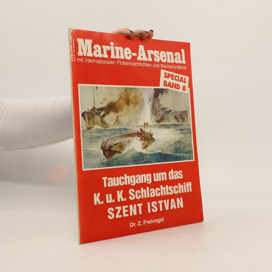 Zvonimir Freivogel Tauchgang um das KuK Schlachtschiff Szent Istvan