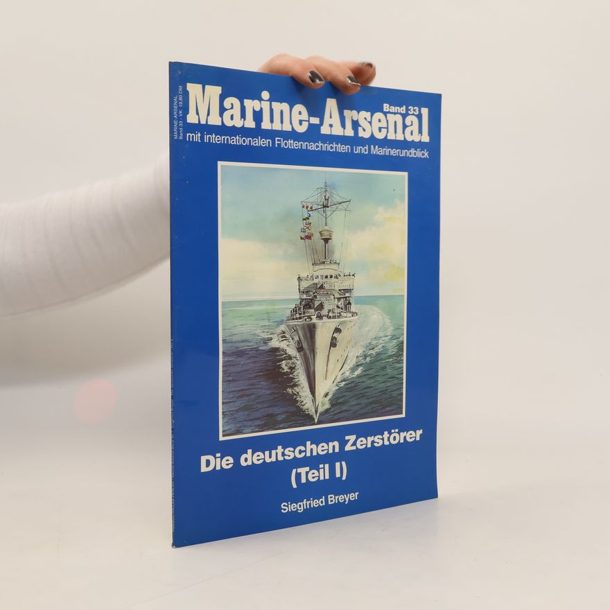 Siegfried Breyer Marine-Arsenal - 33: Die deutschen Zerstörer