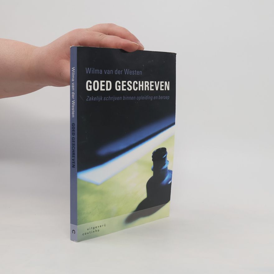 Wilma van der Westen Goed geschreven: zakelijk schrijven binnen opleiding en beroep