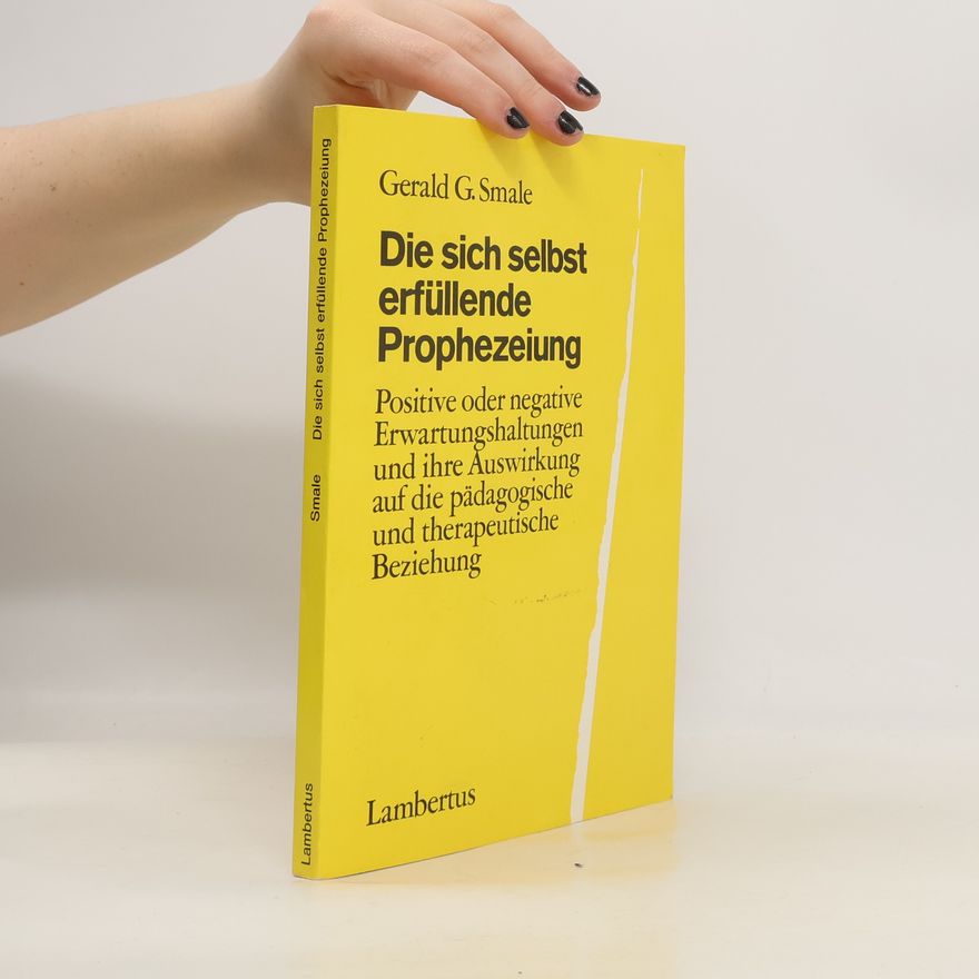 Gerald G. Smale Die sich selbst erfüllende Prophezeiung