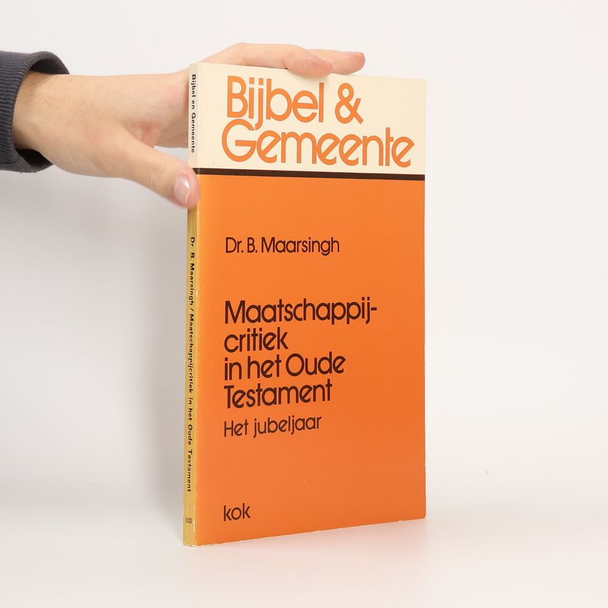Dr. Berend Maarsingh Bijbel & Gemeente: Maatschappijcritiek in het Oude Testament