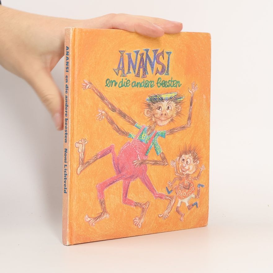 Noni Lichtveld Anansi en die andere beesten