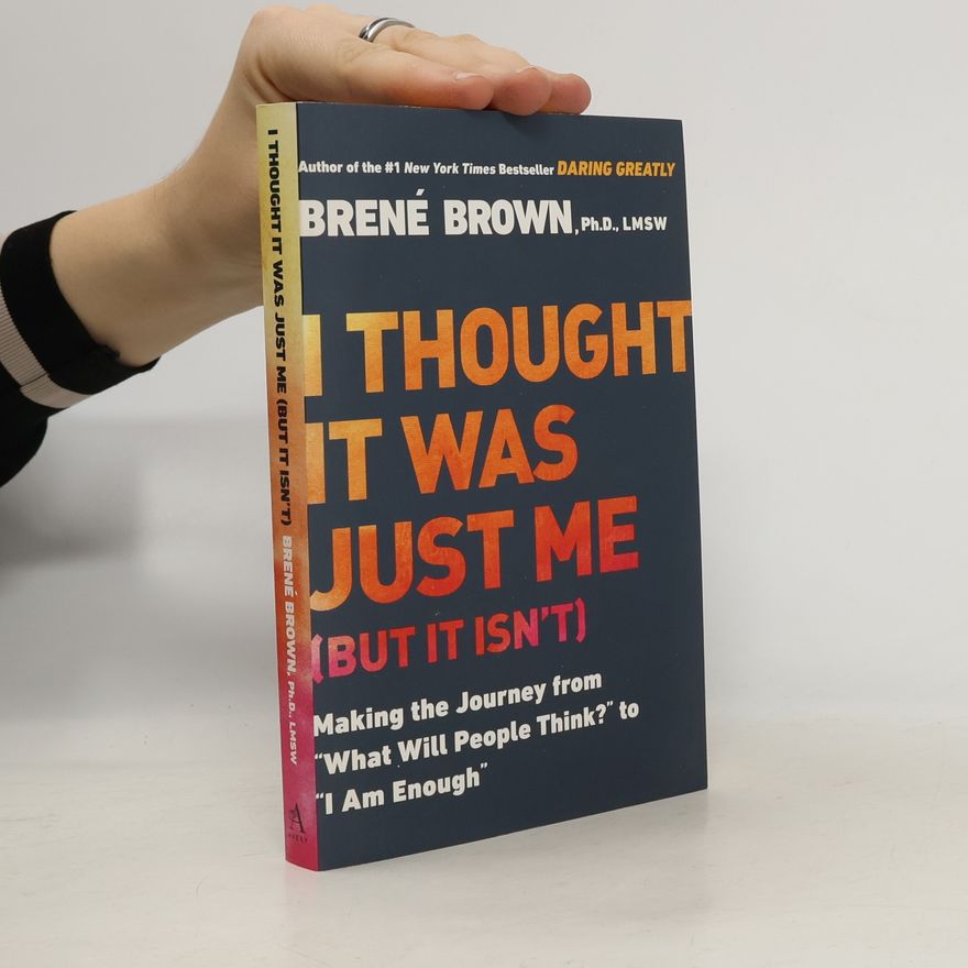 Brené Brown I Thought it was Just Me (but it Isn't)