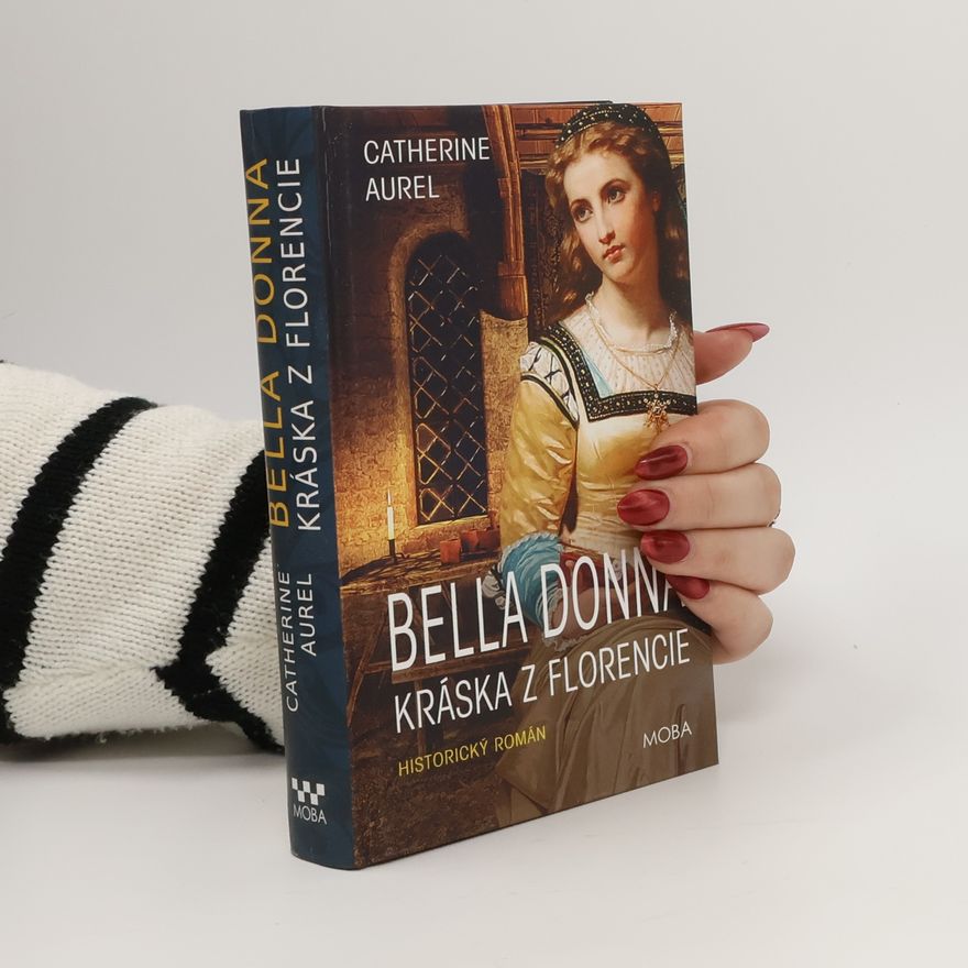 Catherine Aurel Bella Donna : kráska z Florencie