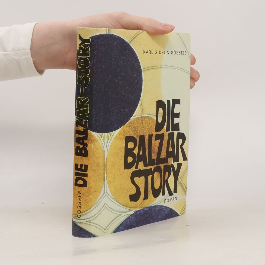 Karl Gideon Gössele Die Balzar-Story