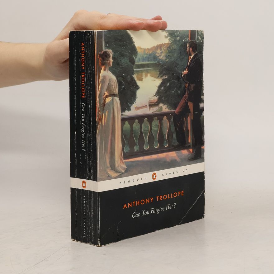 Anthony Trollope Can You Forgive Her?