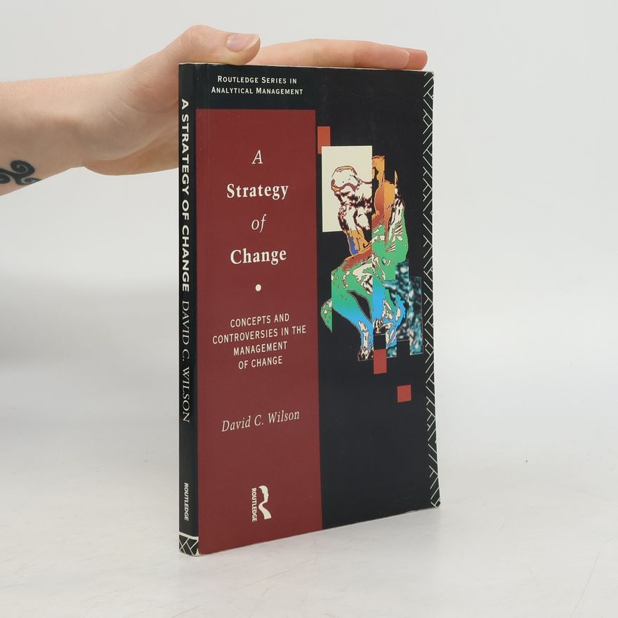 David Charles Wilson Routledge Series in Analytical Management: A Strategy of Change
