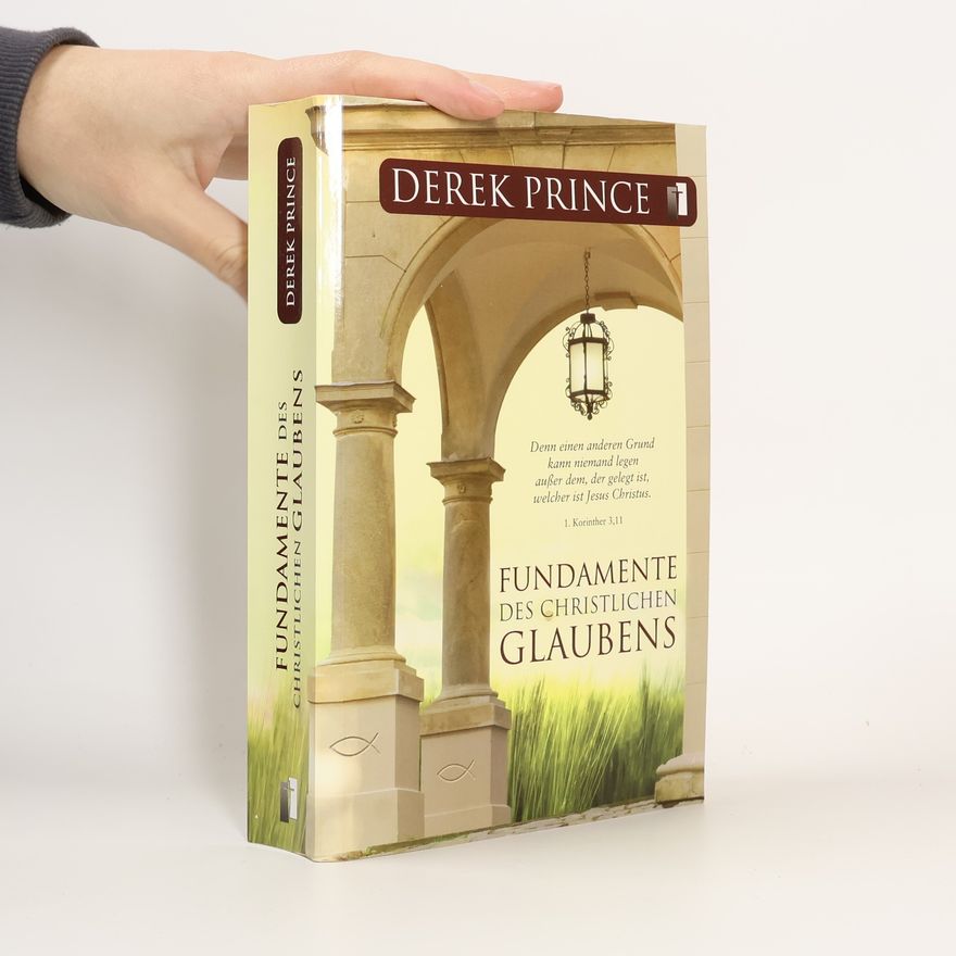 Derek Prince Fundamente des christlichen Glaubens