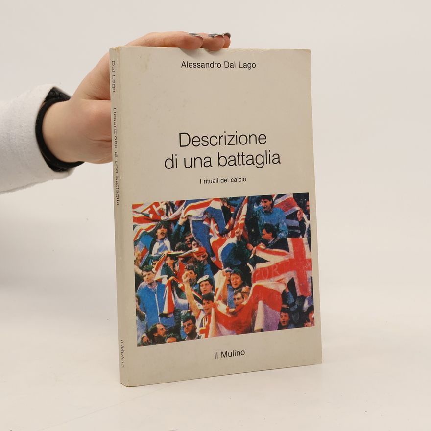 Alessandro Dal Lago Descrizione di una battaglia