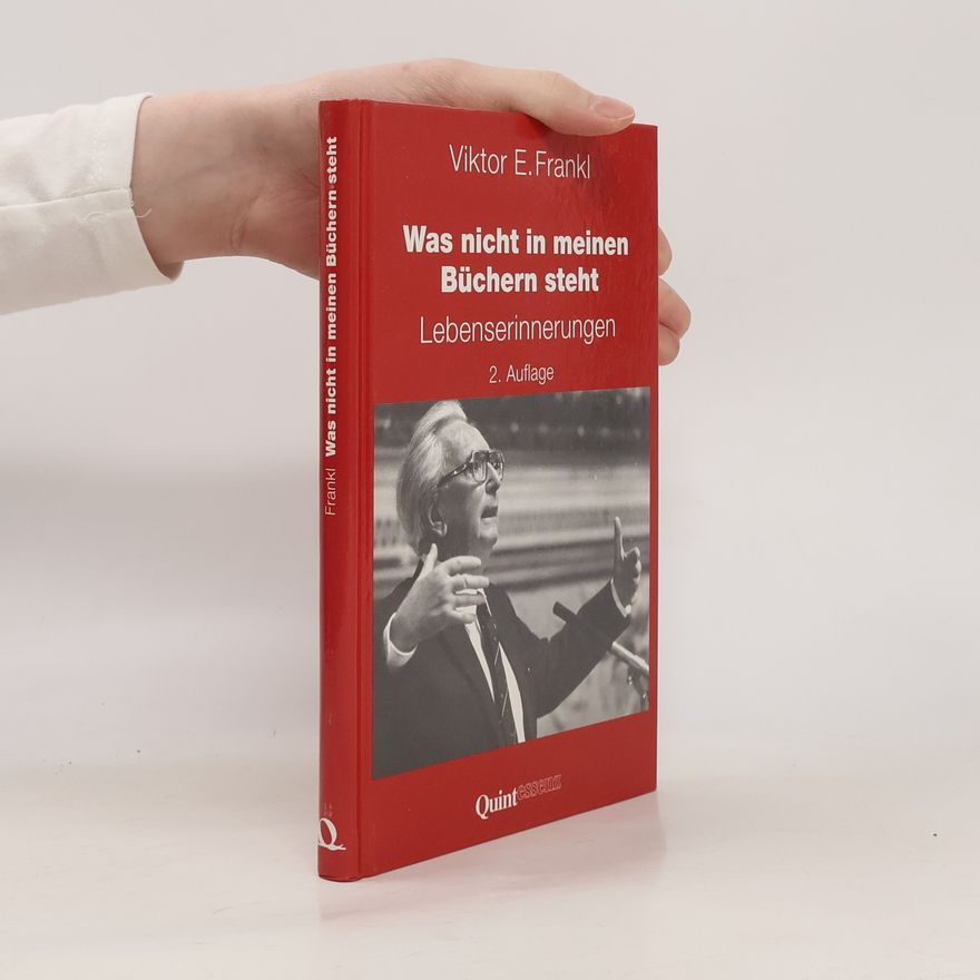Viktor Frankl Was nicht in meinen Büchern steht