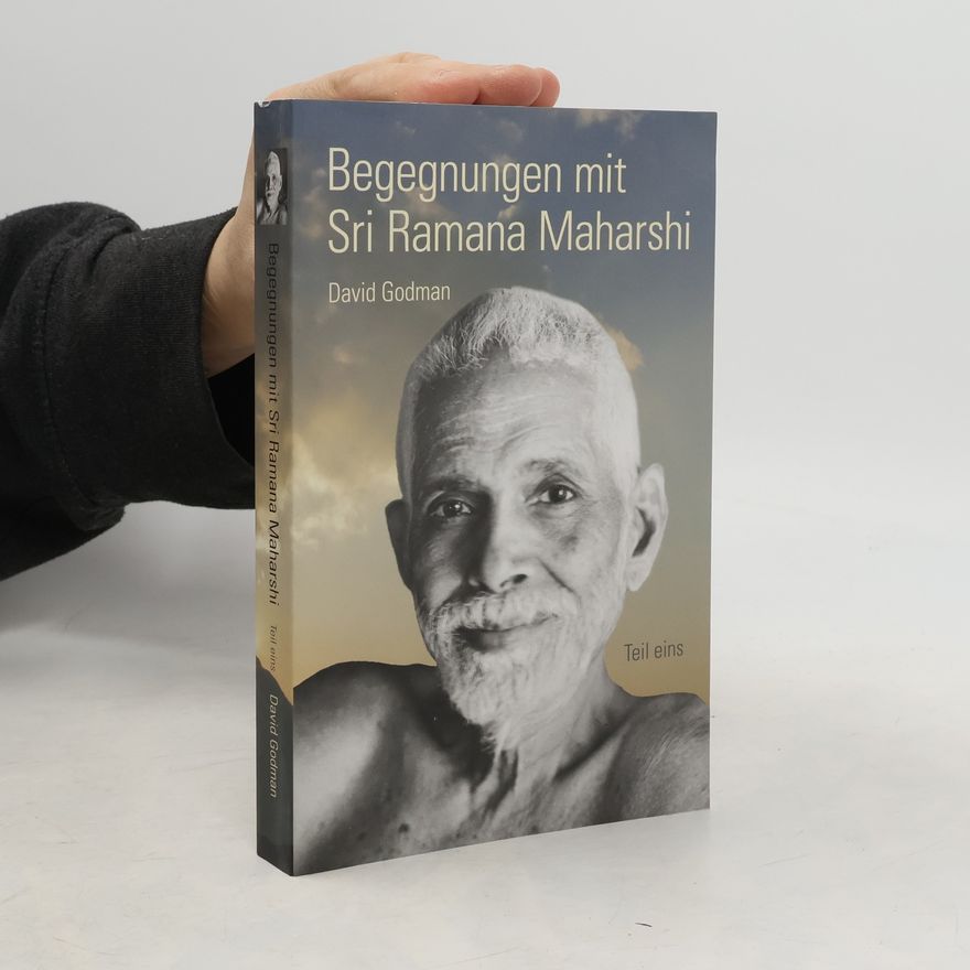 David Godman Begegnungen mit Sri Ramana Maharshi. Teil eins