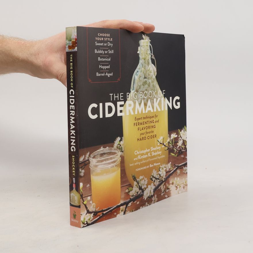 Kristen Shockey Big Book of Cidermaking: Expert Techniques for Fermenting and Flavoring Your Favorite Hard Cider