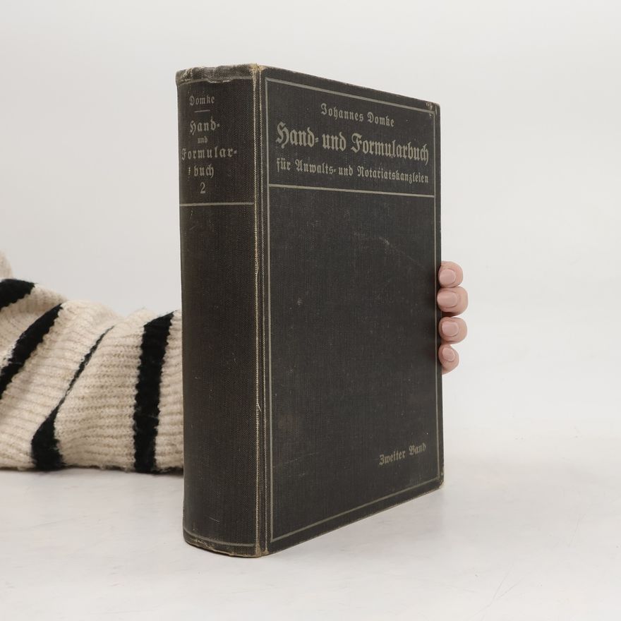 Johannes Domke Hand- und Formularbuch für Anwalts- und Notariatskanzleien. Band 2