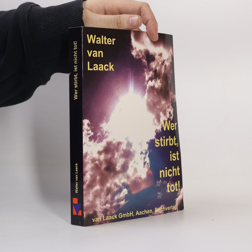 Walter van Laack Wer stirbt, ist nicht tot!