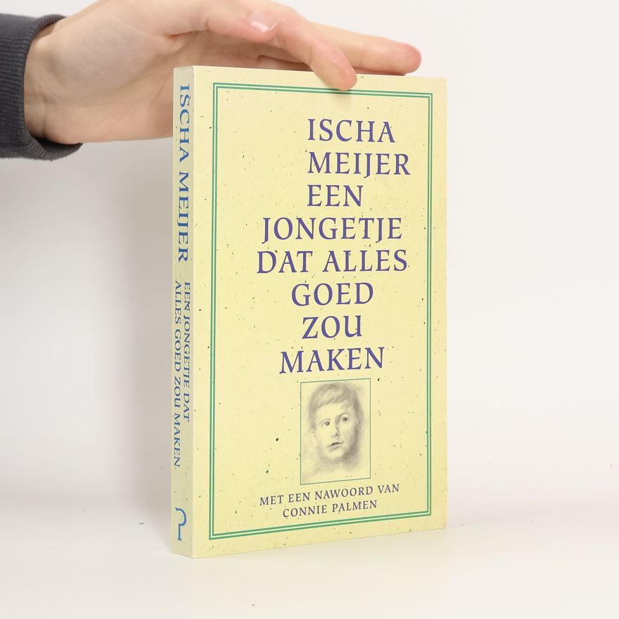 Ischa Meijer Een jongetje dat alles goed zou maken