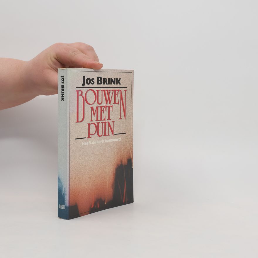 Josephus Gerardus Brink Bouwen met puin. Heeft de kerk toekomst?