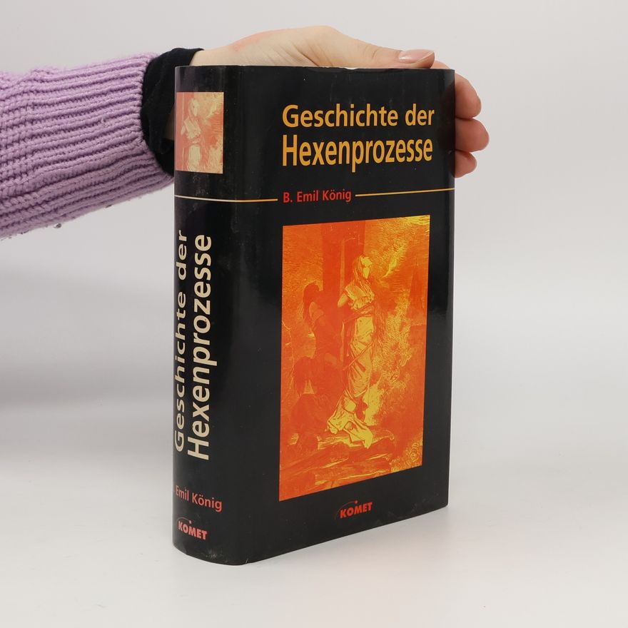 B. Emil König Geschichte der Hexenprozesse