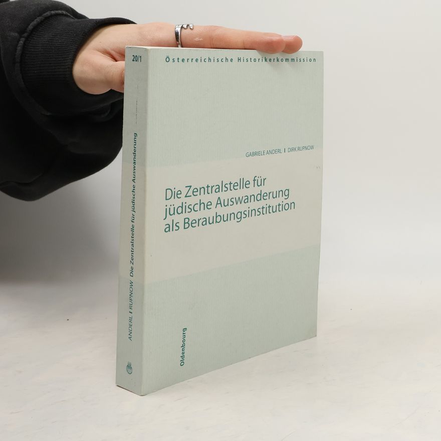 Dirk Rupnow Die Zentralstelle für jüdische Auswanderung als Beraubungsinstitution