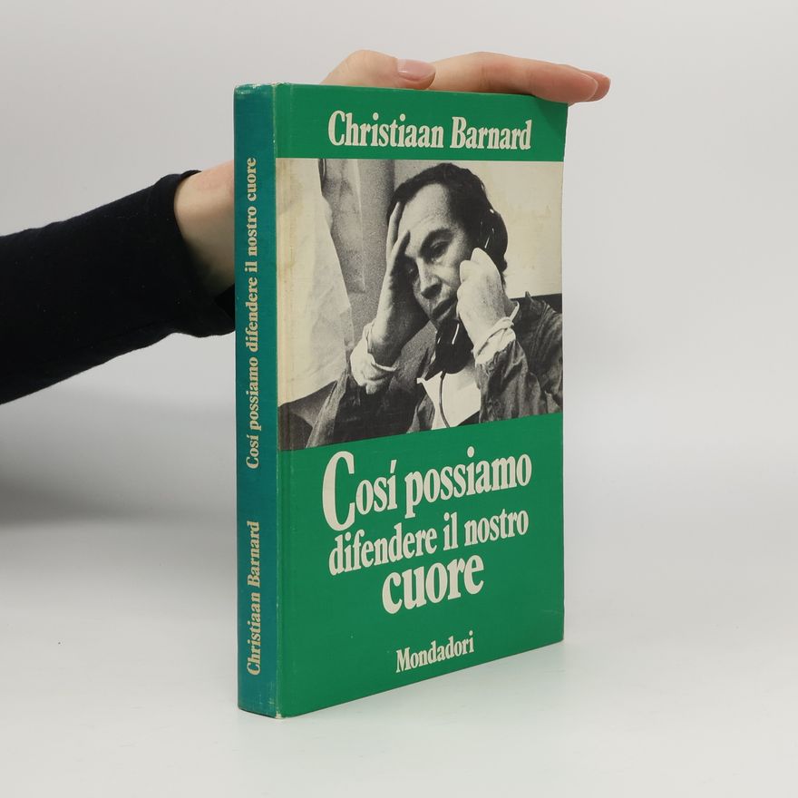 Christiaan Barnard Cosi possiamo difendere il nostro cuore