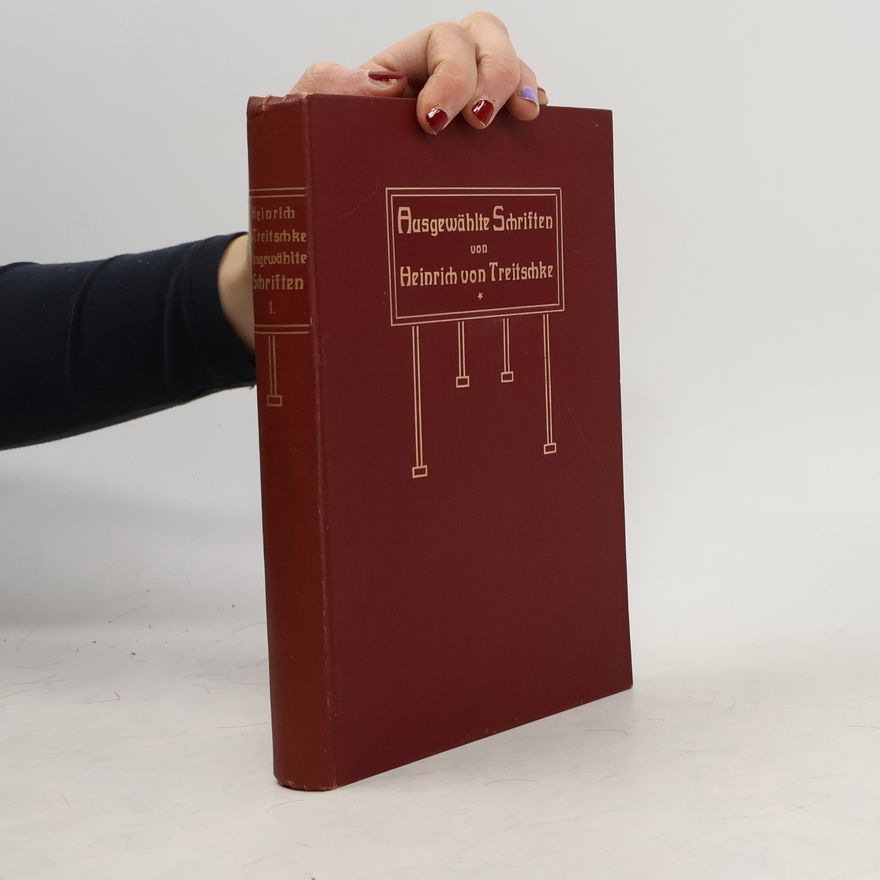 Heinrich von Treitschke Ausgewählte Schriften von Heinrich von Treitschke 1.