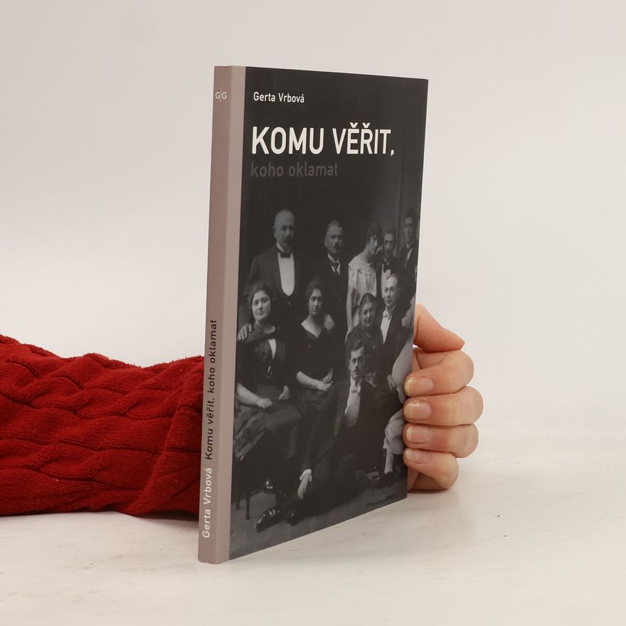 Gerta Vrbová Komu věřit, koho oklamat