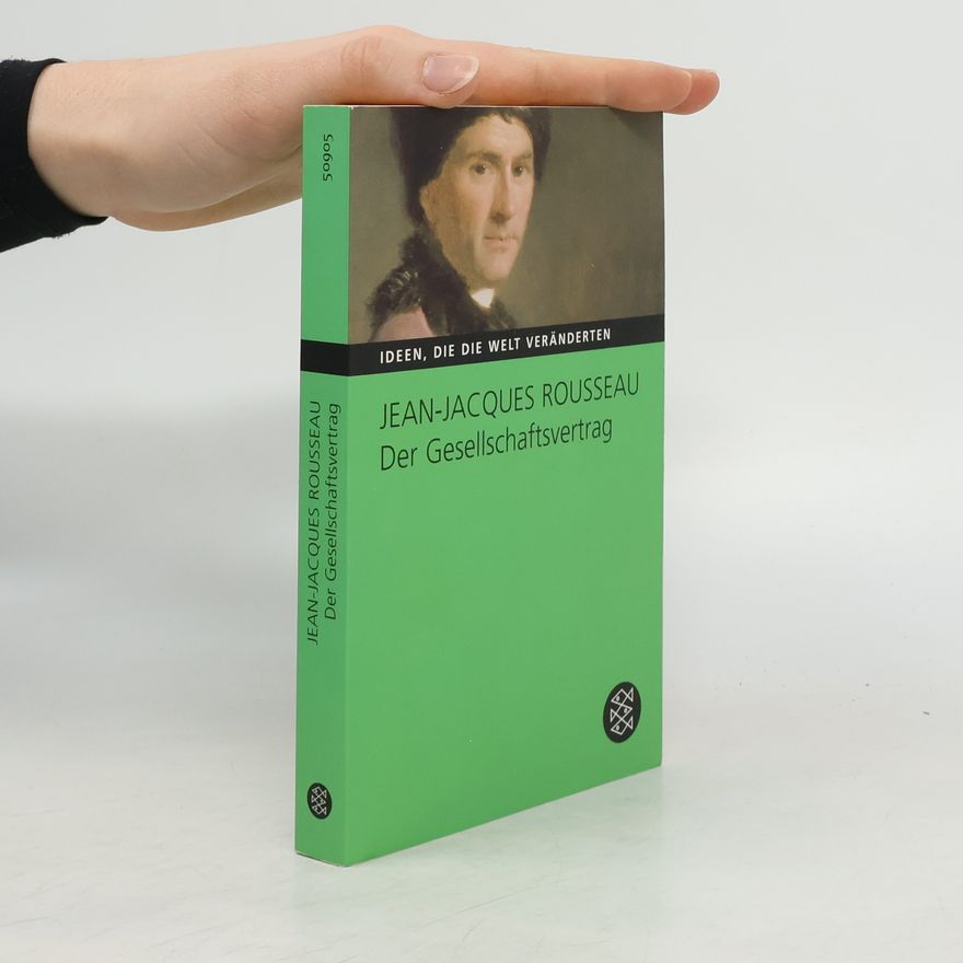 Jean-Jacques Rousseau Der Gesellschaftsvertrag oder die Grundsätze des Staatsrechtes
