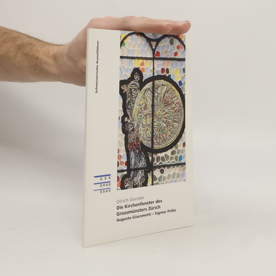 Ulrich Gerster Schweizerische Kunstführer: Die Kirchenfenster des Grossmünsters Zürich