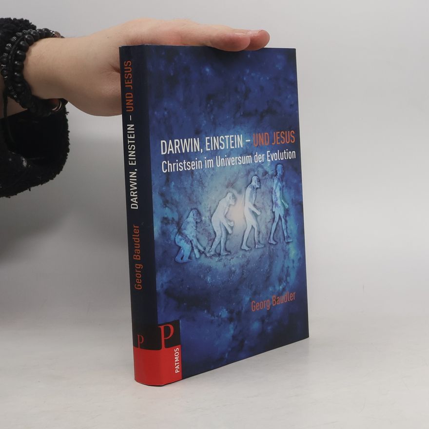 Georg Baudler Darwin, Einstein - und Jesus. Christsein im Universum der Evolution