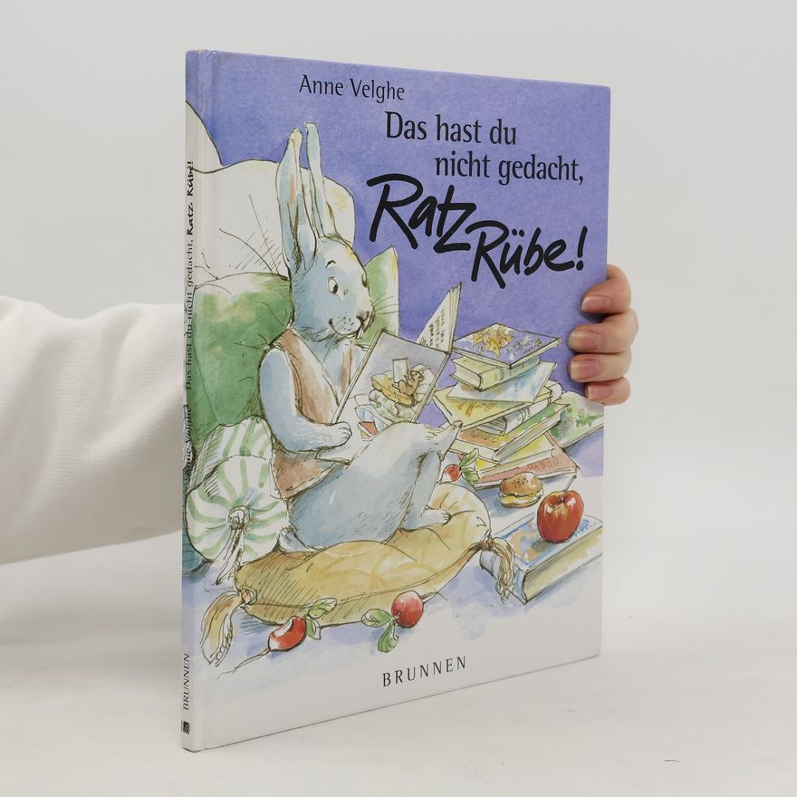 Anne Velghe Das hast du nicht gedacht, Ratz Rübe!