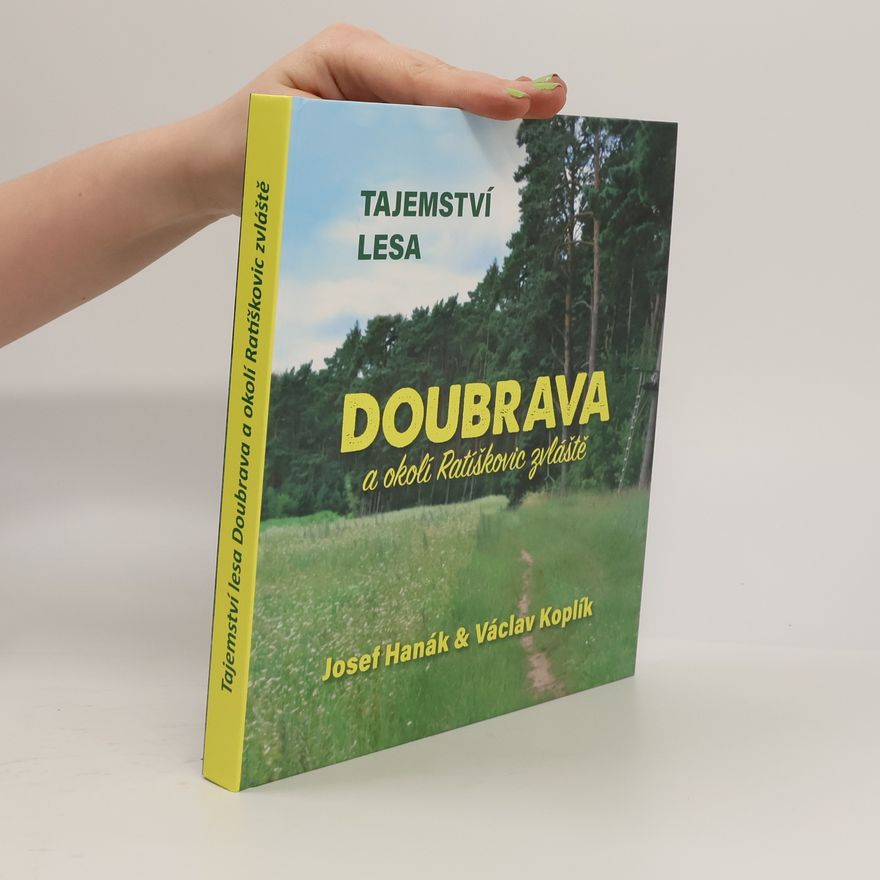 Václav Koplík Tajemství lesa Doubrava a okolí Ratíškovic zvláště