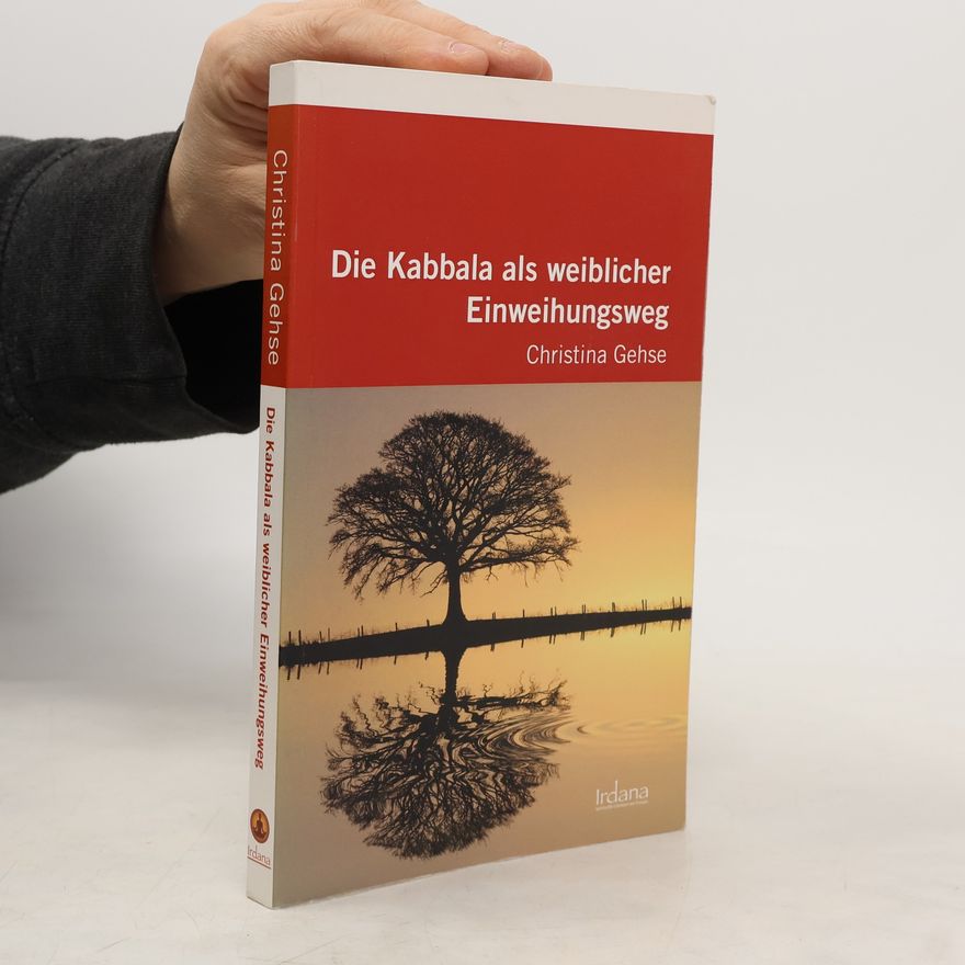 Christina Gehse Die Kabbala als weiblicher Einweihungsweg