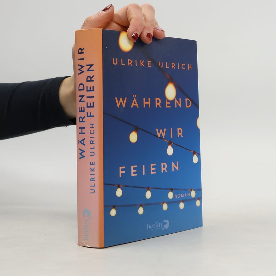Ulrike Ulrich Während wir feiern
