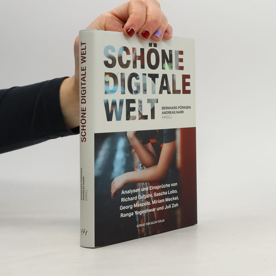Bernhard Pörksen Schöne digitale Welt