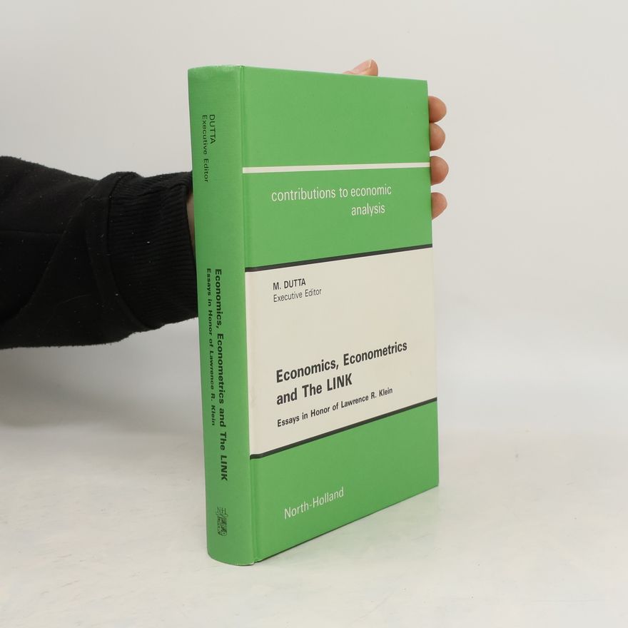 Manoranjan Dutta Contributions to Economic Analysis - 226: Economics, Econometrics and the LINK