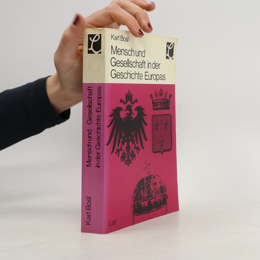 Karl Bosl Mensch und Gesellschaft in der Geschichte Europas