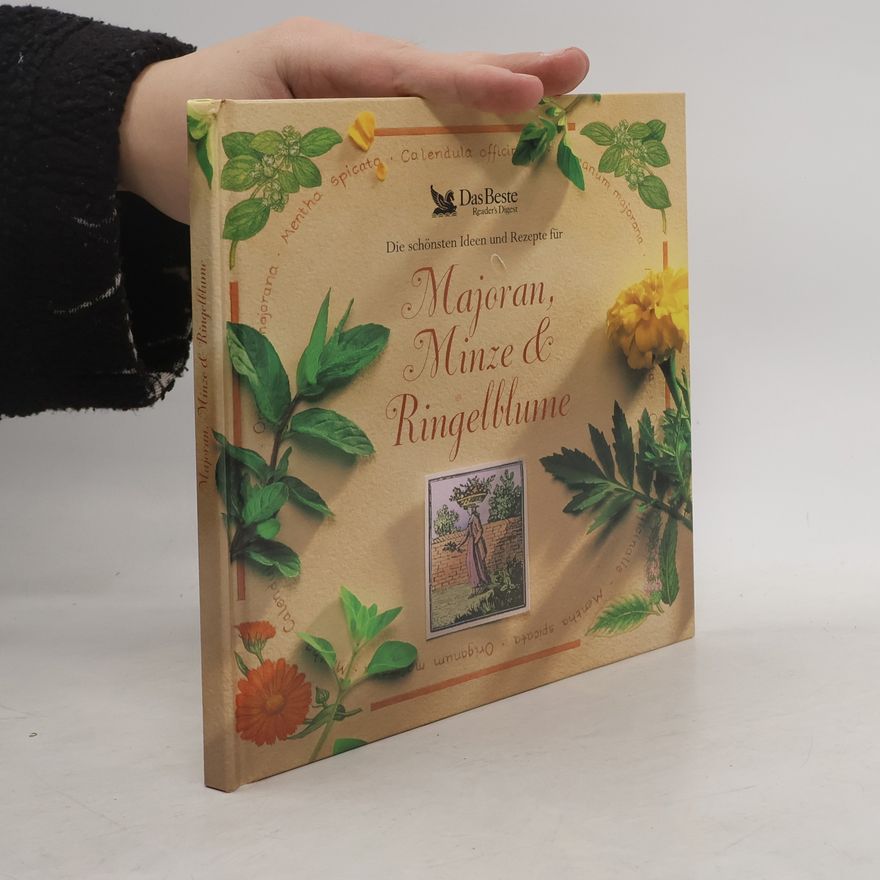Kolektiv autorů Die schönsten Ideen und Rezepte für Majoran, Minze und Ringelblume