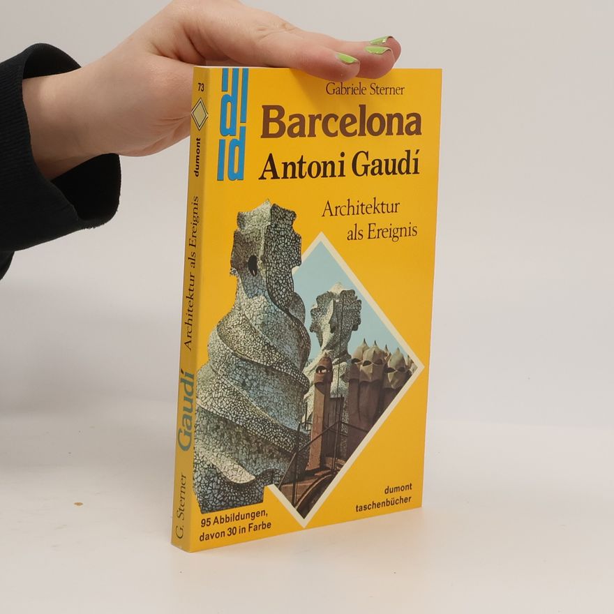 Gabriele Fahr-Becker Barcelona. Antoni Gaudí y Corn'et. Architektur als Ereignis