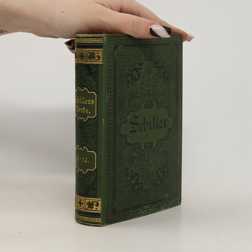 Friedrich Schiller Schillers sämtliche Werke 10-12