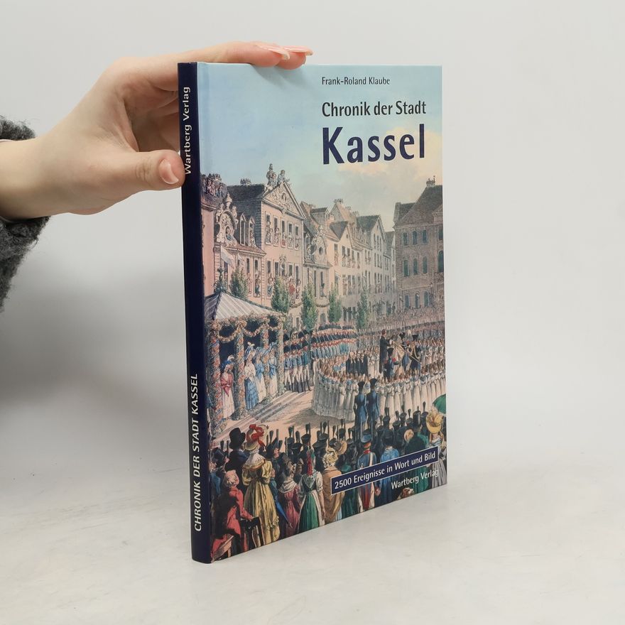 Frank-Roland Klaube Chronik der Stadt Kassel