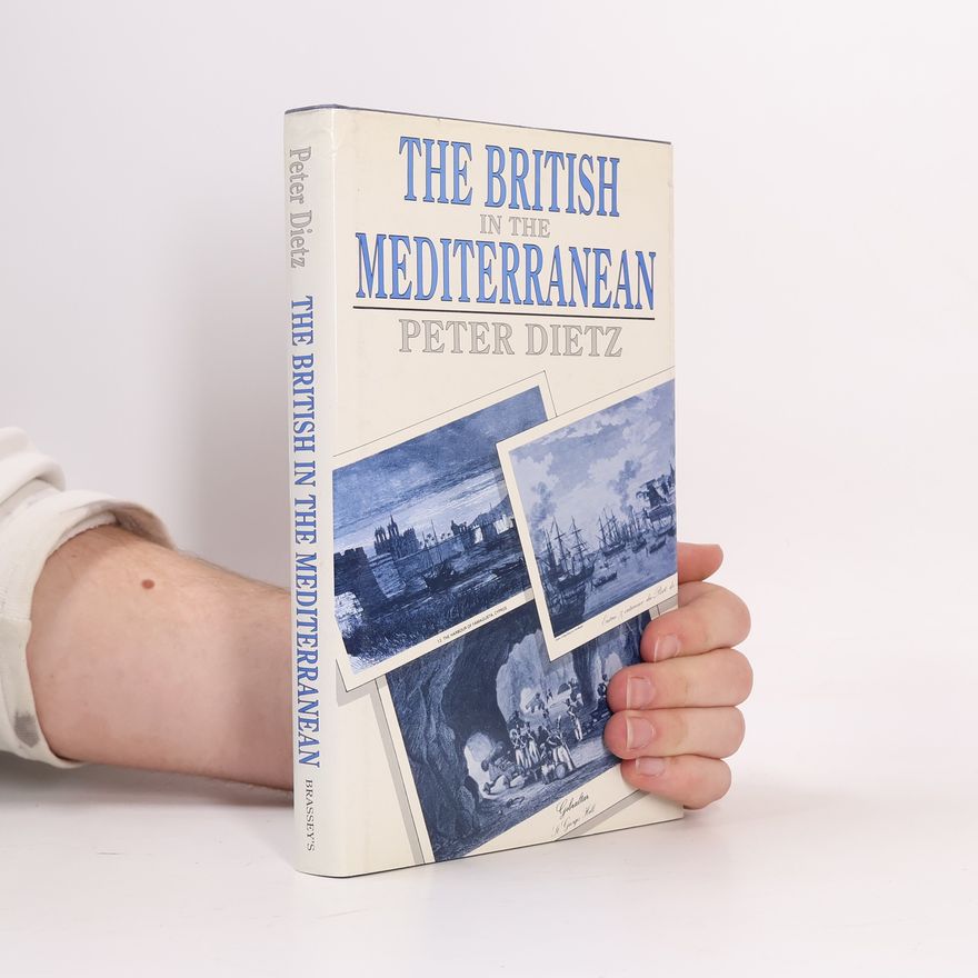 Peter Dietz The British in the Mediterranean