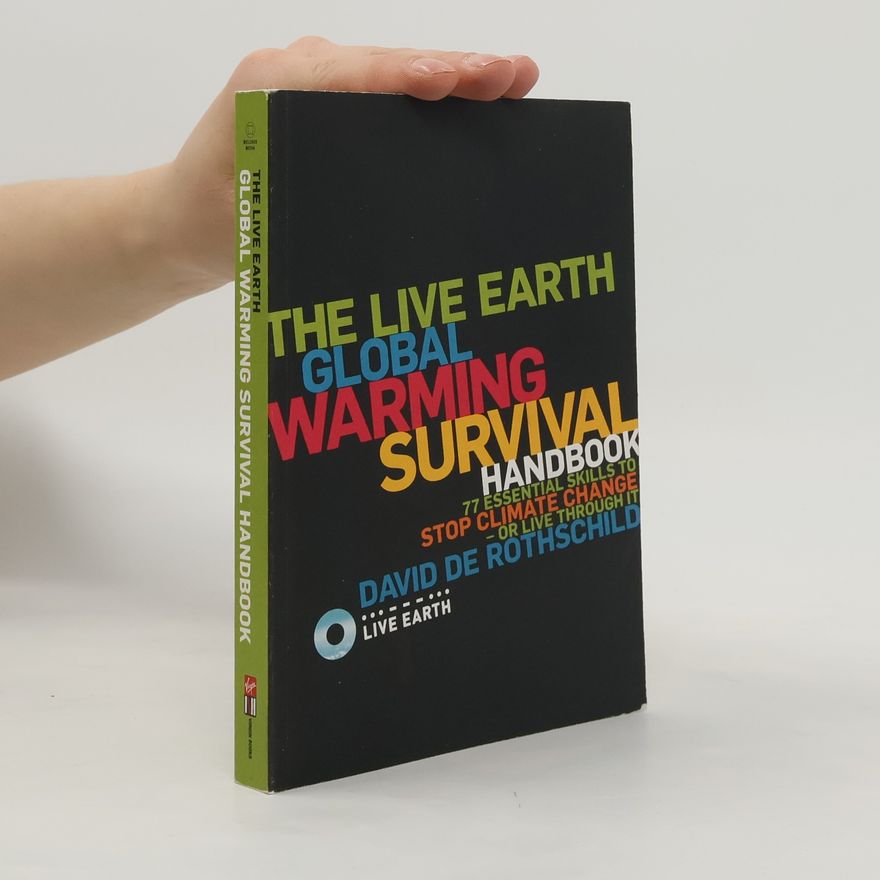 David de Rothschild The Live Earth Global Warming Survival Handbook